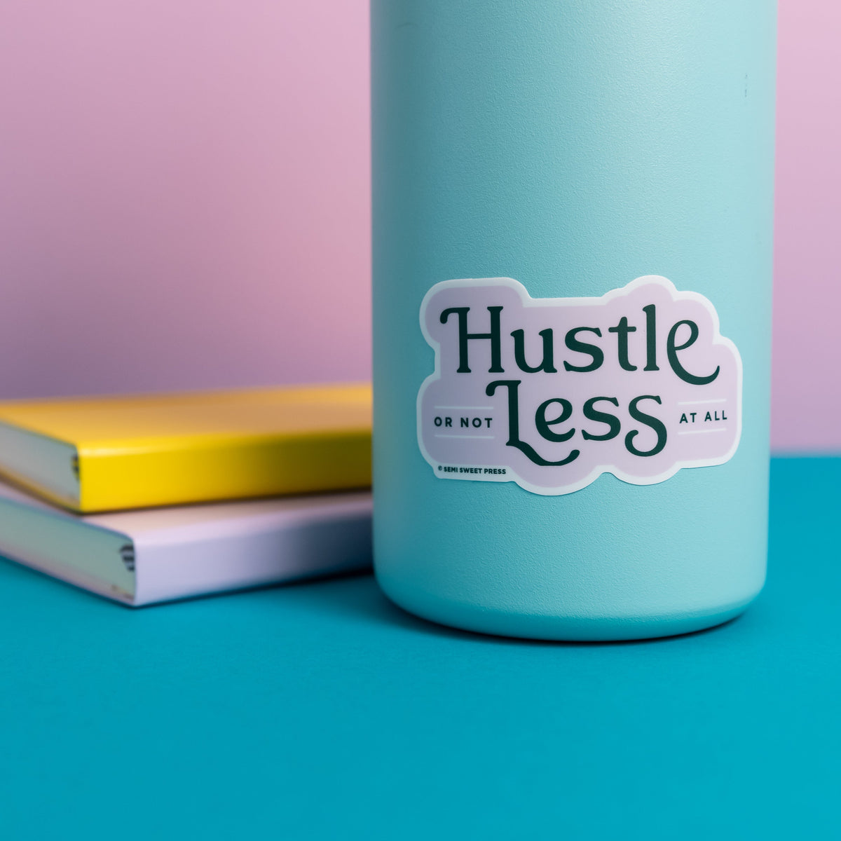 Hustle Less vinyl sticker | Semi Sweet Press